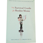 Livre : The Survival Guide for Rookie Moms - Erica Wells & Lorraine Regel