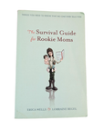 Livre : The Survival Guide for Rookie Moms - Erica Wells & Lorraine Regel