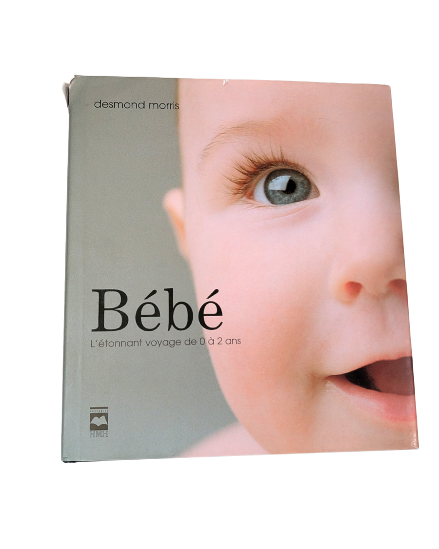 Livre : Bébé, L'étonnant voyage de 0 à 2 ans - Desmond Morris